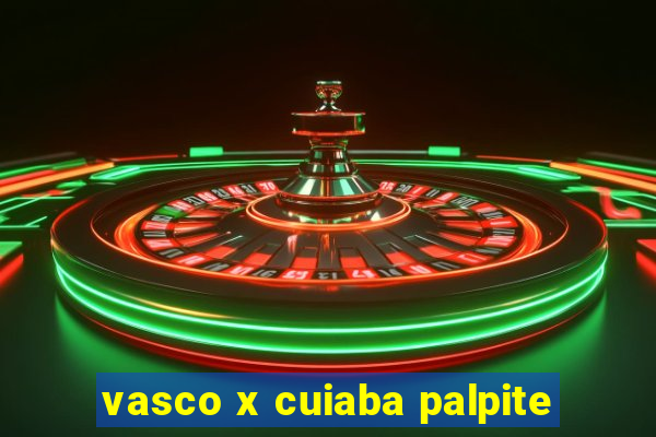 vasco x cuiaba palpite